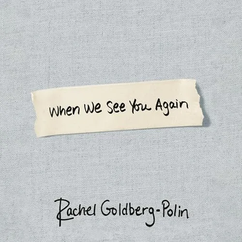 When We See You Again By Rachel Goldberg-Polin, Jon Polin